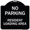 Signmission No Parking No Parking Resident Loading Area Heavy-Gauge Aluminum Sign, 18" x 18", BW-1818-23669 A-DES-BW-1818-23669 - alternate 1